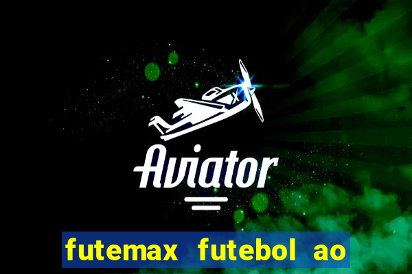 futemax futebol ao vivo online